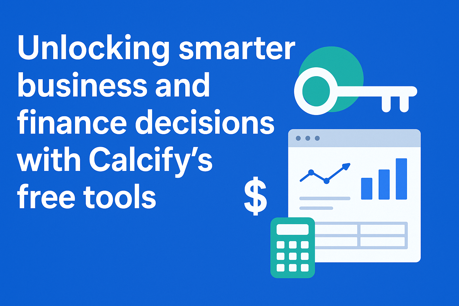 Unlocking smarter business and finance decisions with Calcify’s free tools